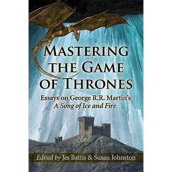 Mastering the Game of Thrones - by  Jes Battis & Susan Johnston (Paperback)