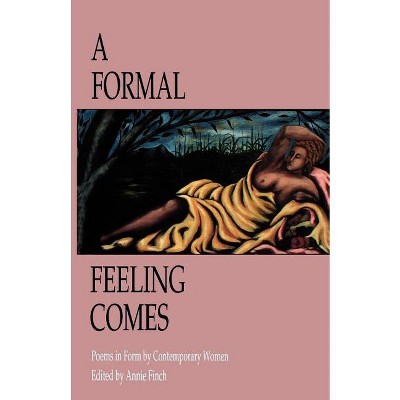 A Formal Feeling Comes - by  Annie Finch (Paperback)