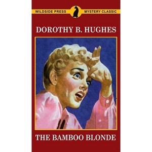 The Bamboo Blonde - by  Dorothy B Hughes (Hardcover) - 1 of 1