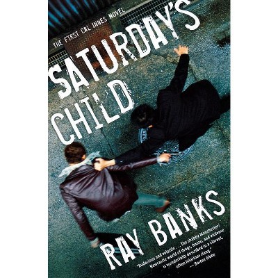Saturday's Child - by  Ray Banks (Paperback)