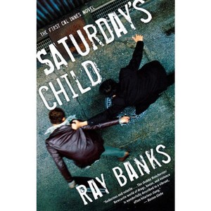 Saturday's Child - by  Ray Banks (Paperback) - 1 of 1