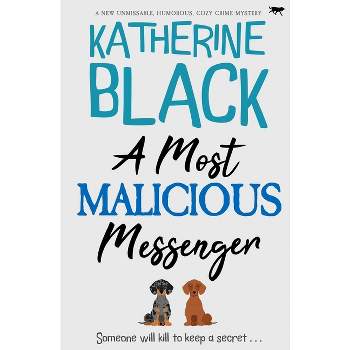 A Most Malicious Messenger - by  Katherine Black (Paperback)