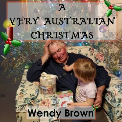 A Very Australian Christmas - by  Wendy Brown (Paperback)