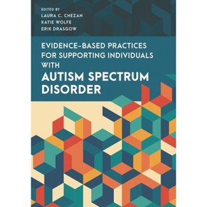 Evidence-Based Practices for Supporting Individuals with Autism Spectrum Disorder - (Special Education Law, Policy, and Practice) (Paperback) - 1 of 1