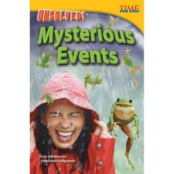Unsolved! Mysterious Events - (Time for Kids(r) Informational Text) 2nd Edition by  Lisa Greathouse & Stephanie Kuligowski (Paperback)