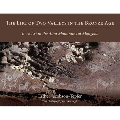 The Life of Two Valleys in the Bronze Age - by  Esther Jacobson-Tepfer (Paperback)