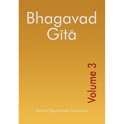 Bhagavad Gita - Volume 3 - (Bhagavad Gita Series (English)) by  Swami Dayananda Saraswati (Paperback)