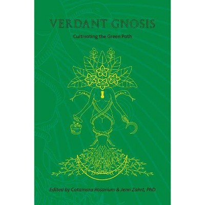 Verdant Gnosis - (Viridis Genii Editions) by  Catamara Rosarium & Jenn Zahrt (Paperback)