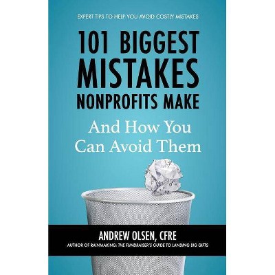 101 Biggest Mistakes Nonprofits Make and How You Can Avoid Them - by  Cfre Andrew Olsen (Paperback)