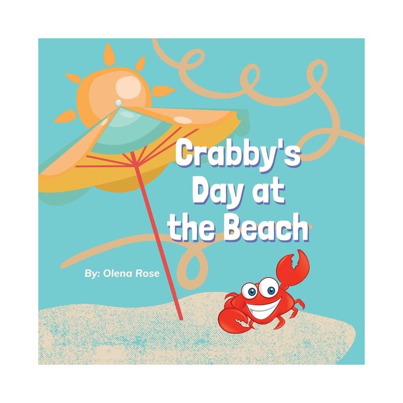 Crabby's Day at the Beach - by  Olena Rose (Paperback), 1 of 2