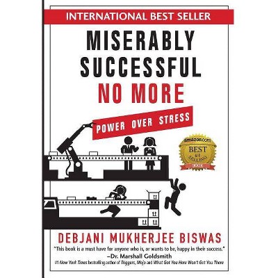 Miserably Successful No More - by  Debjani Mukherjee Biswas (Hardcover)