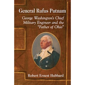 General Rufus Putnam - by  Robert Ernest Hubbard (Paperback) - 1 of 1