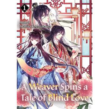 A Weaver Spins a Tale of Blind Love 1 - by  Mahiro Kobayakawa (Paperback)