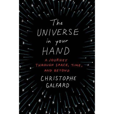  The Universe in Your Hand - by  Christophe Galfard (Hardcover) 