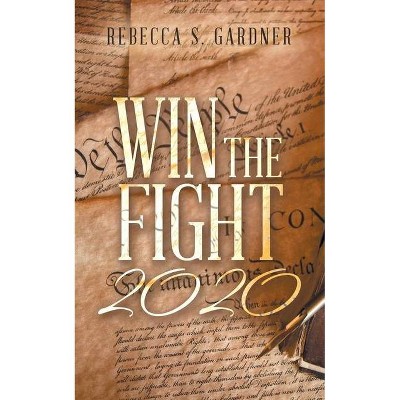 Win the Fight 2020 - by  Rebecca S Gardner (Paperback)