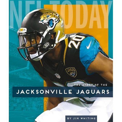 Jacksonville Jaguars - (NFL Today) by  Jim Whiting (Paperback)