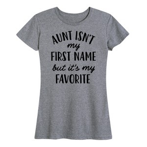 Women's - Instant Message - Aunt Isn't My First Name Short Sleeve Graphic T-Shirt - 1 of 4