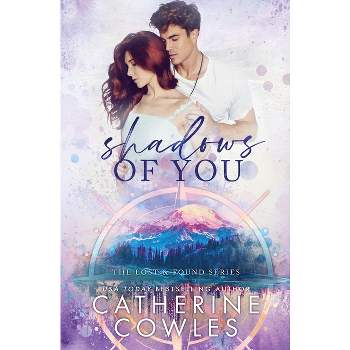 Shadows of You - by  Catherine Cowles (Paperback)