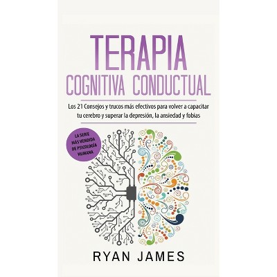 Terapia cognitiva conductual - by  Ryan James (Hardcover)