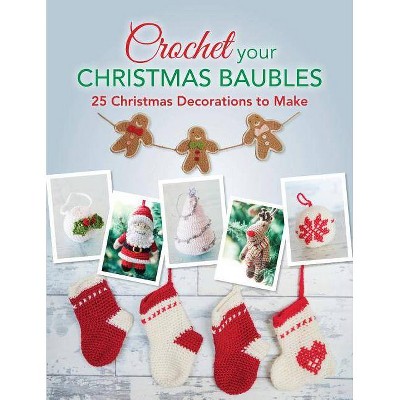 Crochet your Christmas Baubles - by  Various Various (Paperback)