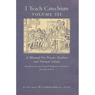 I Teach Catechism - by  Msgr M a Schumacher (Hardcover)