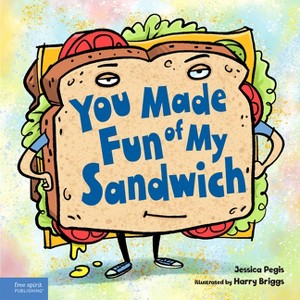You Made Fun of My Sandwich - by  Jessica Pegis (Hardcover) - 1 of 1