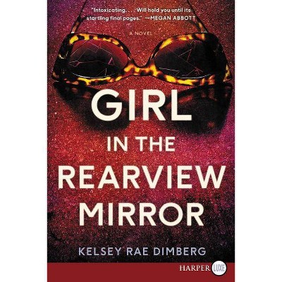 Girl in the Rearview Mirror - Large Print by  Kelsey Rae Dimberg (Paperback)