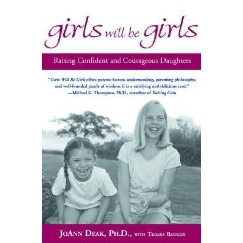 Girls Will Be Girls - By Joann Deak & Teresa Barker (paperback) : Target