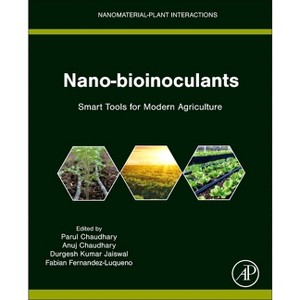 Nano-Bioinoculants - (Nanomaterial-Plant Interactions) by  Parul Chaudhary & Anuj Chaudhary & Durgesh Kumar Jaiswal & Fernandez-Luqueno Fabian - 1 of 1