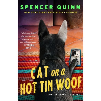 Cat on a Hot Tin Woof - (Chet & Bernie Mystery) by  Spencer Quinn (Hardcover)