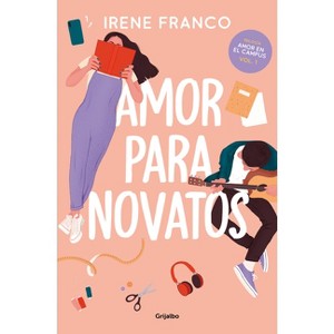 Amor Para Novatos / Love for Beginners - (Amor en el Campus) by  Irene Franco (Paperback) - 1 of 1