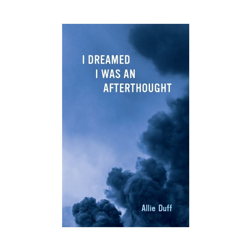 I Dreamed I Was an Afterthought - by  Allie Duff (Paperback), 1 of 2