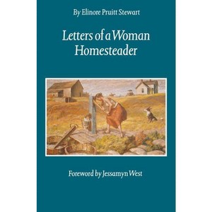 Letters of a Woman Homesteader - (Women of the West) by  Elinore Pruitt Stewart (Paperback) - 1 of 1