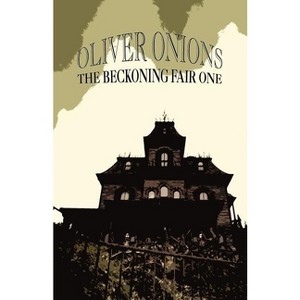 The Beckoning Fair One - by  Oliver Onions (Paperback) - 1 of 1