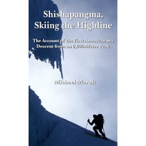 Shishapangma, Skiing the Highline - by  Michael Marolt (Hardcover) - 1 of 1