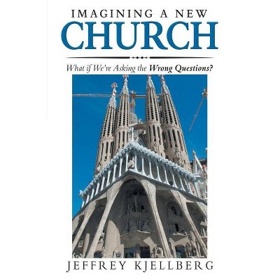 Imagining a New Church - by  Jeffrey Kjellberg (Paperback)