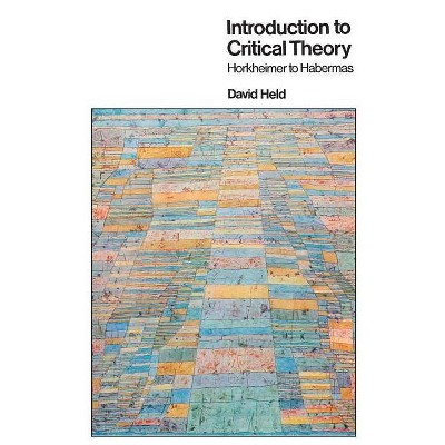 Introduction to Critical Theory - by  David Held (Paperback)