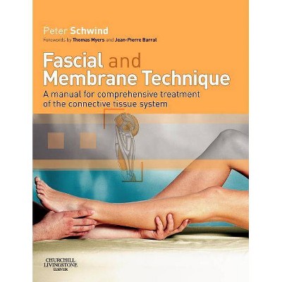 Fascial and Membrane Technique - by  Peter Schwind (Paperback)