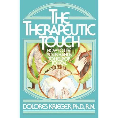 Therapeutic Touch - by  Dolores Krieger (Paperback)