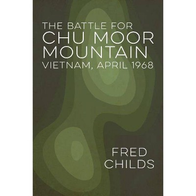 The Battle for Chu Moor Mountain - by  Fred Childs (Paperback)