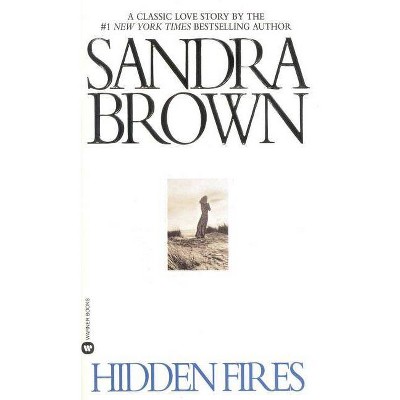 Hidden Fires - by  Sandra Brown (Paperback)