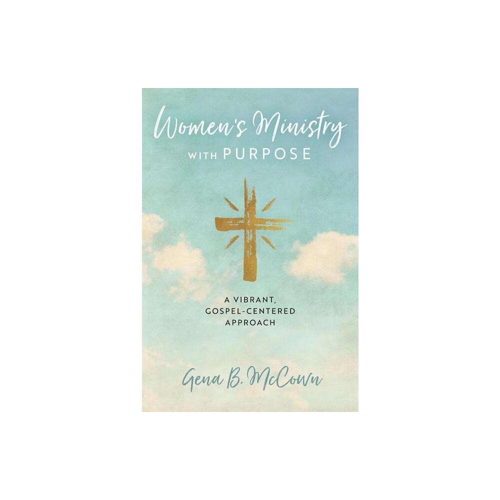 Womens Ministry with Purpose - by Gena B McCown (Paperback)