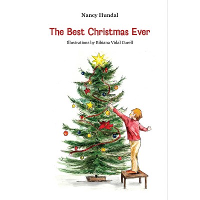 The Best Christmas Ever - by  Nancy Hundal (Hardcover)