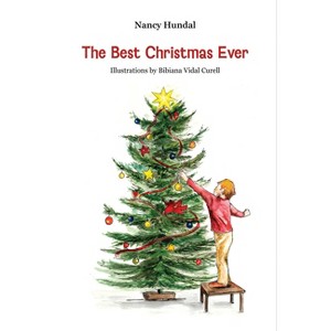 The Best Christmas Ever - by  Nancy Hundal (Hardcover) - 1 of 1