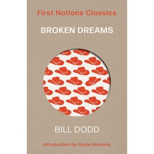 Broken Dreams - (First Nations Classics) 2nd Edition by  Bill Dodd (Paperback) - 1 of 1
