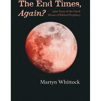 The End Times, Again? - by  Martyn Whittock (Paperback)