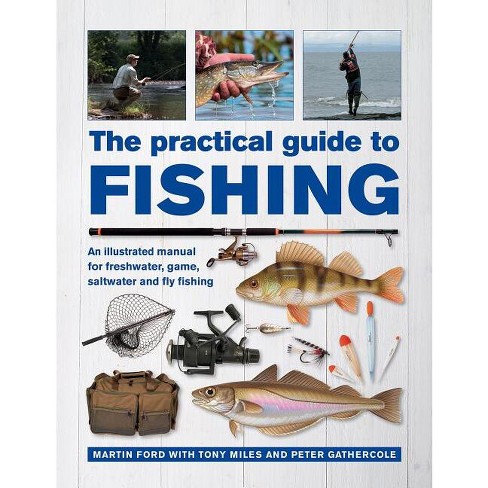 The Practical Guide To Fishing - By Martin Ford & Tony Miles & Peter  Gathercole (hardcover) : Target