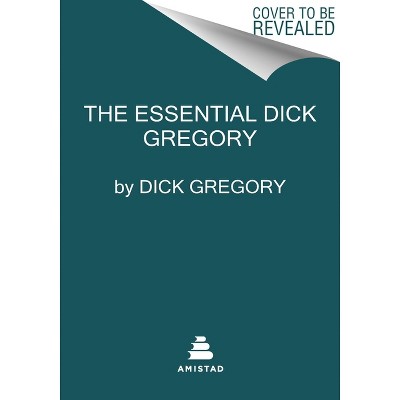 The Essential Dick Gregory - (paperback) : Target