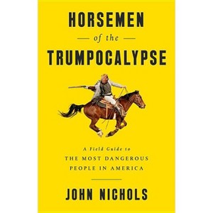 Horsemen of the Trumpocalypse - by  John Nichols (Paperback) - 1 of 1