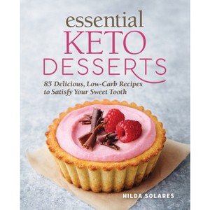 Essential Keto Desserts - by  Hilda Solares (Paperback) - 1 of 1